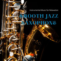 Saxophone Jazz Club - Smooth Jazz Saxophone Instrumental Music for Relaxation and Chilling out