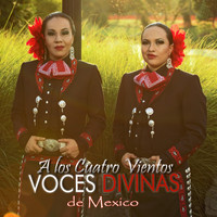 Voces Divinas de Mexico - A los Cuatro Vientos