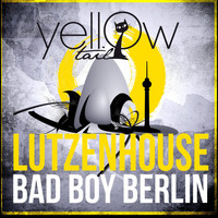 Lutzenhouse - Bad Boy Berlin
