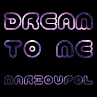 Dream to Me - Marioupol