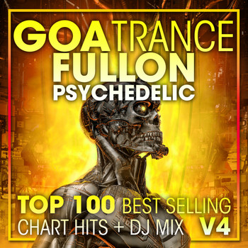 Goa Doc, Doctor Spook, Psytrance Network - Goa Trance Fullon Psychedelic Top 100 Best Selling Chart Hits + DJ Mix V4