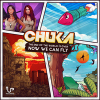 Chuka - The End of the World is Over - Now We Can Fly