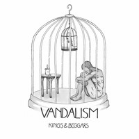 Vandalism - Kings & Beggars