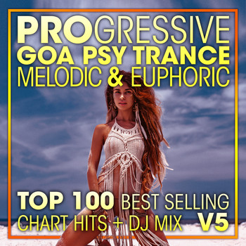 Doctor Spook, Goa Doc, Psytrance Network - Progressive Goa Psy Trance Melodic & Euphoric Top 100 Best Selling Chart Hits + DJ Mix V5