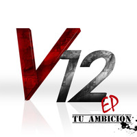 V12 - Tu Ambicion EP