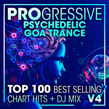 Goa Doc, Psytrance Network, Doctor Spook - Progressive Psychedelic Goa Trance Top 100 Best Selling Chart Hits + DJ Mix V4