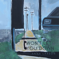 Anna Larson - Won't Let You Down