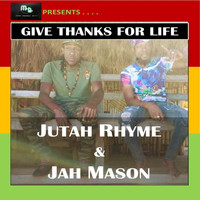 Jah Mason - Give Thanks for Life (feat. Jutah Rhyme)