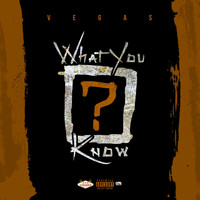Vegas - What You Know (Explicit)