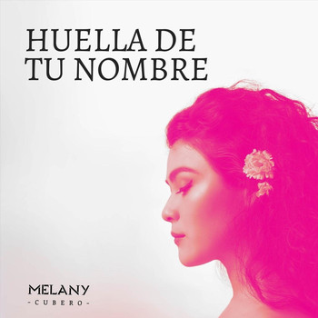 Melany Cubero - Huella de Tu Nombre (New Edit)
