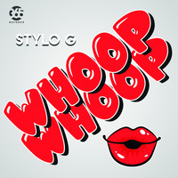 Stylo G - Whoop Whoop (Explicit)
