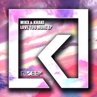MIKX & KHAKI - Love You More EP