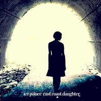 Ice Palace - East Coast Daughter
