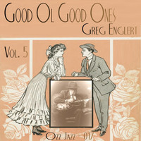 Greg Englert - Good Ol' Good Ones, Vol. 5