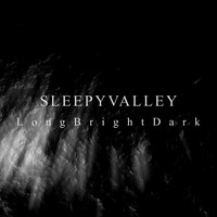 Sleepy Valley - Long Bright Dark