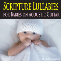 The Kokorebee Sun - Scripture Lullabies for Babies (On Acoustic Guitar)