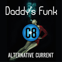 C8 Alternative Current - Daddy's Funk