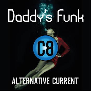 C8 Alternative Current - Daddy's Funk