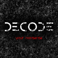 Decode - Your Nonsense