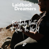 Laidback Dreamers - Everybody Wants To Rule The World
