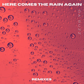 Da Buzz - Here Comes The Rain Again (Remixes)
