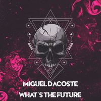 Miguel Dacoste - What's the future