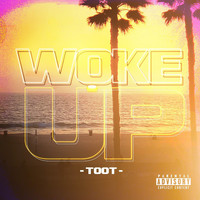 Toot - Woke Up (Explicit)