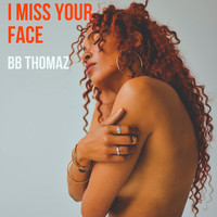Bb Thomaz - I Miss Your Face