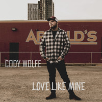 Cody Wolfe - Love Like Mine