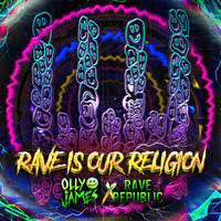 Olly James x Rave Republic - Rave Is Our Religion