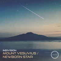 Indivision - Mount Vesuvius / Newborn Star