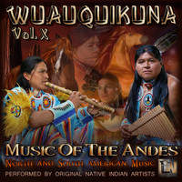 Wuauquikuna - Wuauquikuna (Music of the Andes),Vol.X  (Explicit)