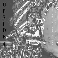 Upside - 4: The Unfinished Attempt to Be a Part of Matter