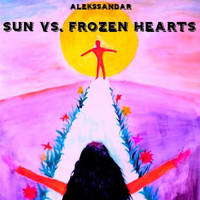 Alekssandar - Sun vs. Frozen Hearts (Explicit)
