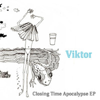 Viktor - Closing Time Apocalypse EP
