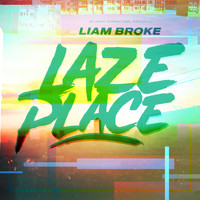 LIAM BROKE - Laze Place
