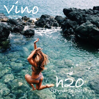 Vino - H20 (Explicit)
