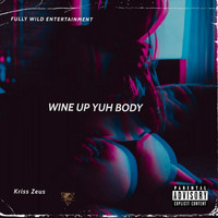 Kriss Zeus - Wine up Yuh Body (Explicit)