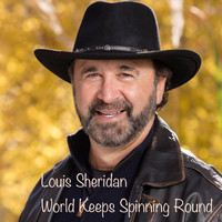 Louis Sheridan - World Keeps Spinning Round