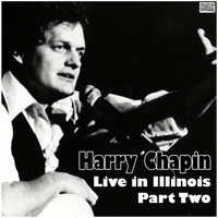 Harry Chapin - Live in Illinois - Part Two (Live)