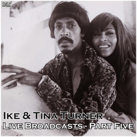 Ike & Tina Turner - Live Broadcasts - Part Five (Live)