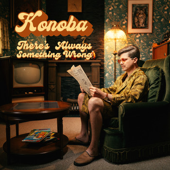 Konoba - There's Always Something Wrong (Explicit)