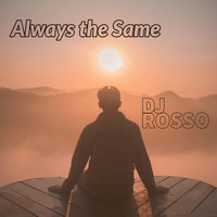 DJ ROSSO - Always the Same