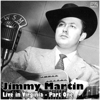Jimmy Martin - Live in Virginia - Part One (Live)