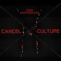 Van Mardigain - Cancel Culture