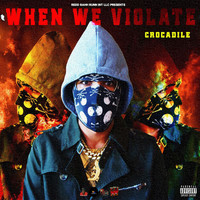 Crocadile - When We Violate (Explicit)