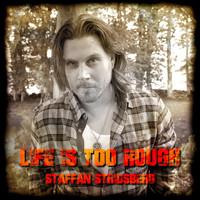 Staffan Stridsberg - Life Is Too Rough