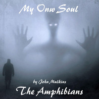 The Amphibians - My Own Soul