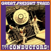 The Conductors - Great Freight Train