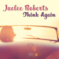 Jaelee Roberts - Think Again